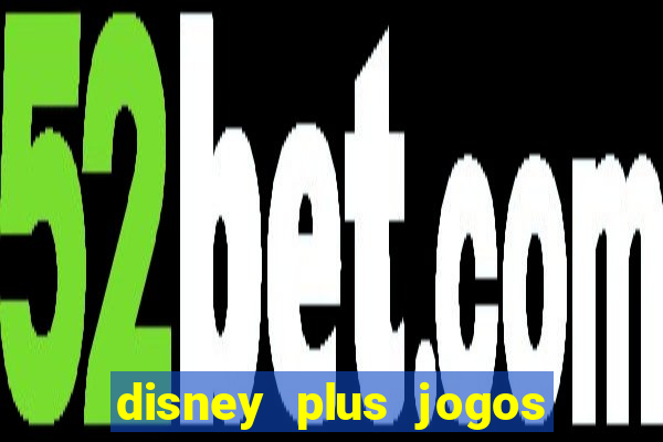 disney plus jogos de futebol